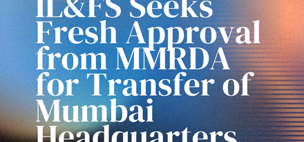 IL&FS Seeks Fresh Approval from MMRDA for Transfer of Mumbai Headquarters